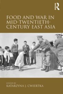 Food and War in Mid-Twentieth-Century East Asia