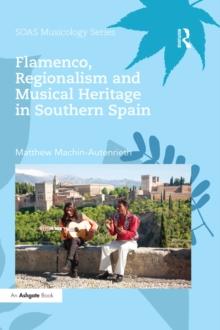 Flamenco, Regionalism and Musical Heritage in Southern Spain