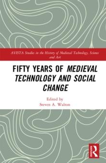 Fifty Years of Medieval Technology and Social Change