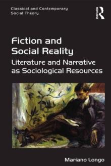 Fiction and Social Reality : Literature and Narrative as Sociological Resources