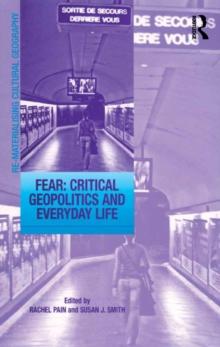 Fear: Critical Geopolitics and Everyday Life