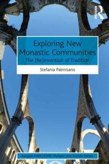 Exploring New Monastic Communities : The (Re)invention of Tradition