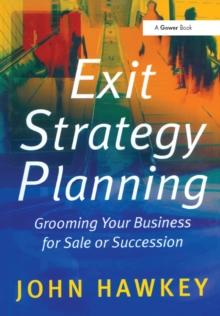 Exit Strategy Planning : Grooming Your Business for Sale or Succession