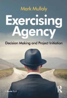 Exercising Agency : Decision Making and Project Initiation