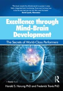 Excellence through Mind-Brain Development : The Secrets of World-Class Performers