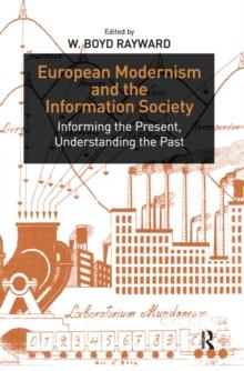 European Modernism and the Information Society : Informing the Present, Understanding the Past