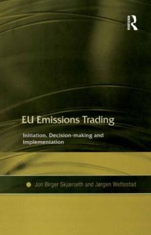 EU Emissions Trading : Initiation, Decision-making and Implementation