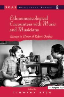 Ethnomusicological Encounters with Music and Musicians : Essays in Honor of Robert Garfias