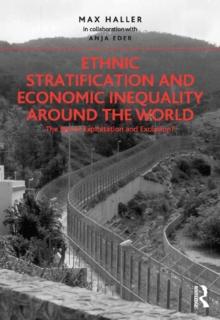 Ethnic Stratification and Economic Inequality around the World : The End of Exploitation and Exclusion?