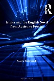 Ethics and the English Novel from Austen to Forster