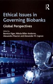 Ethical Issues in Governing Biobanks : Global Perspectives