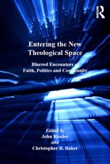 Entering the New Theological Space : Blurred Encounters of Faith, Politics and Community