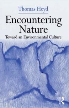 Encountering Nature : Toward an Environmental Culture