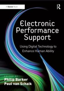 Electronic Performance Support : Using Digital Technology to Enhance Human Ability