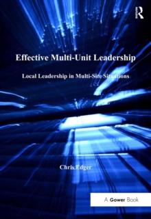 Effective Multi-Unit Leadership : Local Leadership in Multi-Site Situations