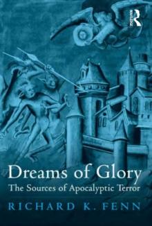 Dreams of Glory : The Sources of Apocalyptic Terror