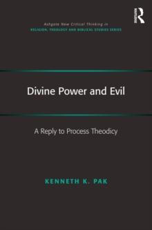 Divine Power and Evil : A Reply to Process Theodicy