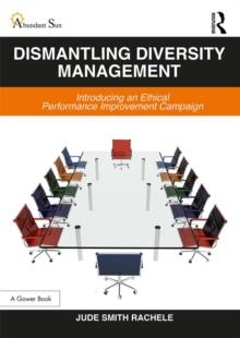 Dismantling Diversity Management : Introducing an Ethical Performance Improvement Campaign