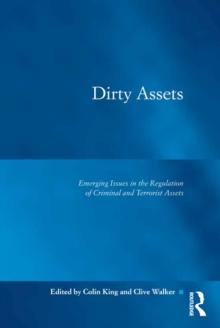 Dirty Assets : Emerging Issues in the Regulation of Criminal and Terrorist Assets