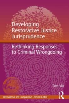 Developing Restorative Justice Jurisprudence : Rethinking Responses to Criminal Wrongdoing