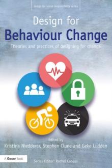 Design for Behaviour Change : Theories and practices of designing for change