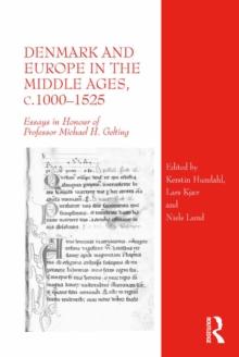 Denmark and Europe in the Middle Ages, c.10001525 : Essays in Honour of Professor Michael H. Gelting