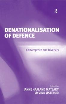 Denationalisation of Defence : Convergence and Diversity