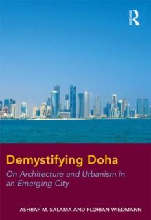 Demystifying Doha : On Architecture and Urbanism in an Emerging City