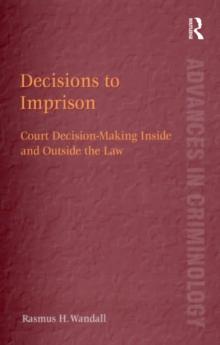 Decisions to Imprison : Court Decision-Making Inside and Outside the Law