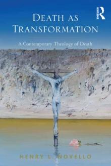 Death as Transformation : A Contemporary Theology of Death