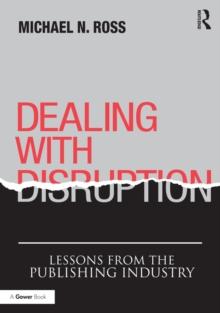 Dealing with Disruption : Lessons from the Publishing Industry