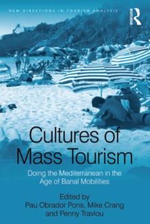 Cultures of Mass Tourism : Doing the Mediterranean in the Age of Banal Mobilities