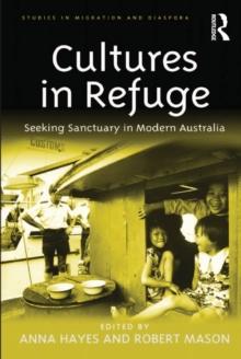 Cultures in Refuge : Seeking Sanctuary in Modern Australia