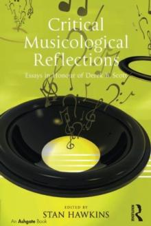 Critical Musicological Reflections : Essays in Honour of Derek B. Scott