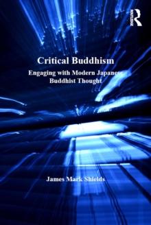 Critical Buddhism : Engaging with Modern Japanese Buddhist Thought