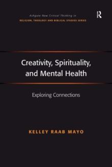 Creativity, Spirituality, and Mental Health : Exploring Connections