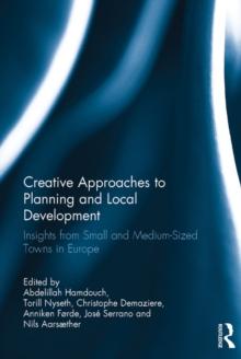 Creative Approaches to Planning and Local Development : Insights from Small and Medium-Sized Towns in Europe