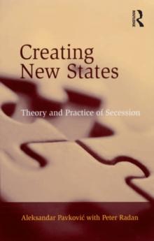 Creating New States : Theory and Practice of Secession