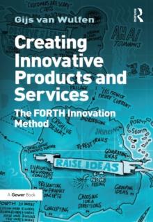 Creating Innovative Products and Services : The FORTH Innovation Method