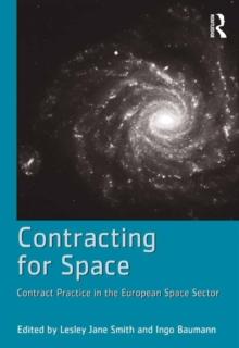 Contracting for Space : Contract Practice in the European Space Sector