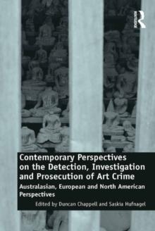 Contemporary Perspectives on the Detection, Investigation and Prosecution of Art Crime : Australasian, European and North American Perspectives