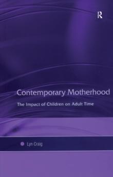 Contemporary Motherhood : The Impact of Children on Adult Time