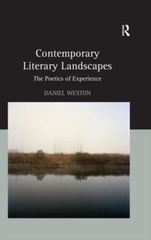 Contemporary Literary Landscapes : The Poetics of Experience