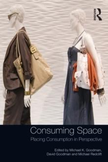 Consuming Space : Placing Consumption in Perspective