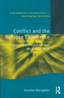 Conflict and the Refugee Experience : Flight, Exile, and Repatriation in the Horn of Africa