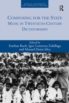 Composing for the State : Music in Twentieth-Century Dictatorships