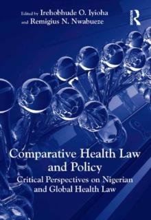 Comparative Health Law and Policy : Critical Perspectives on Nigerian and Global Health Law