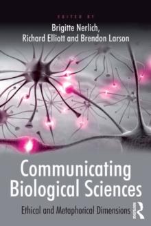 Communicating Biological Sciences : Ethical and Metaphorical Dimensions