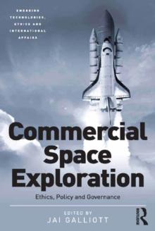 Commercial Space Exploration : Ethics, Policy and Governance