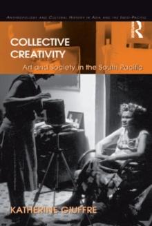 Collective Creativity : Art and Society in the South Pacific